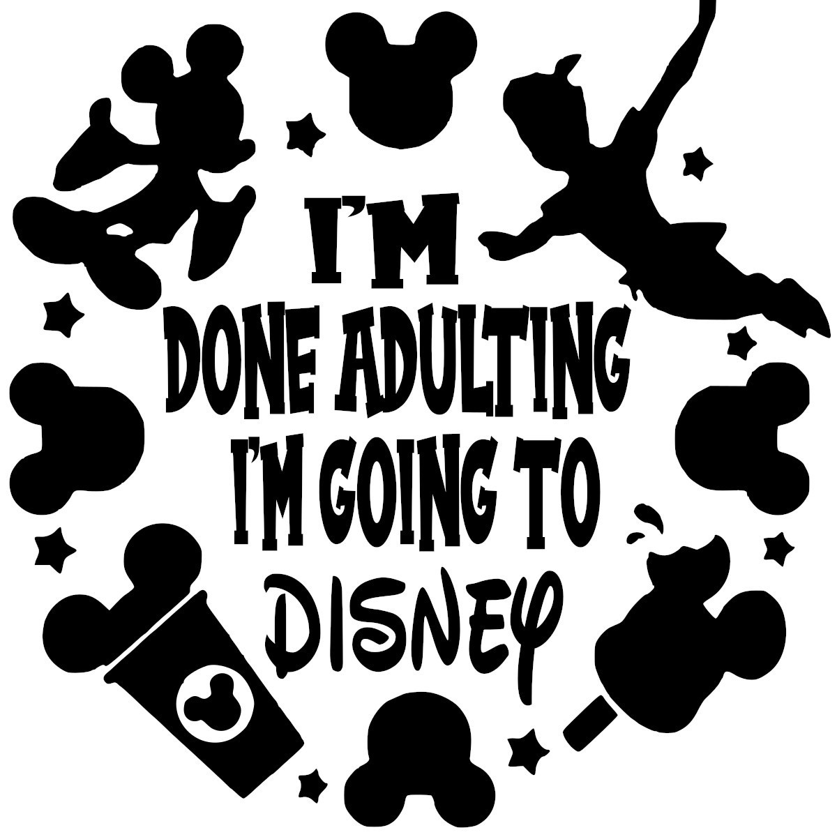Embrace Your Inner Child: 'I'm Done Adulting, Off to Disney' Vinyl Decal #6644