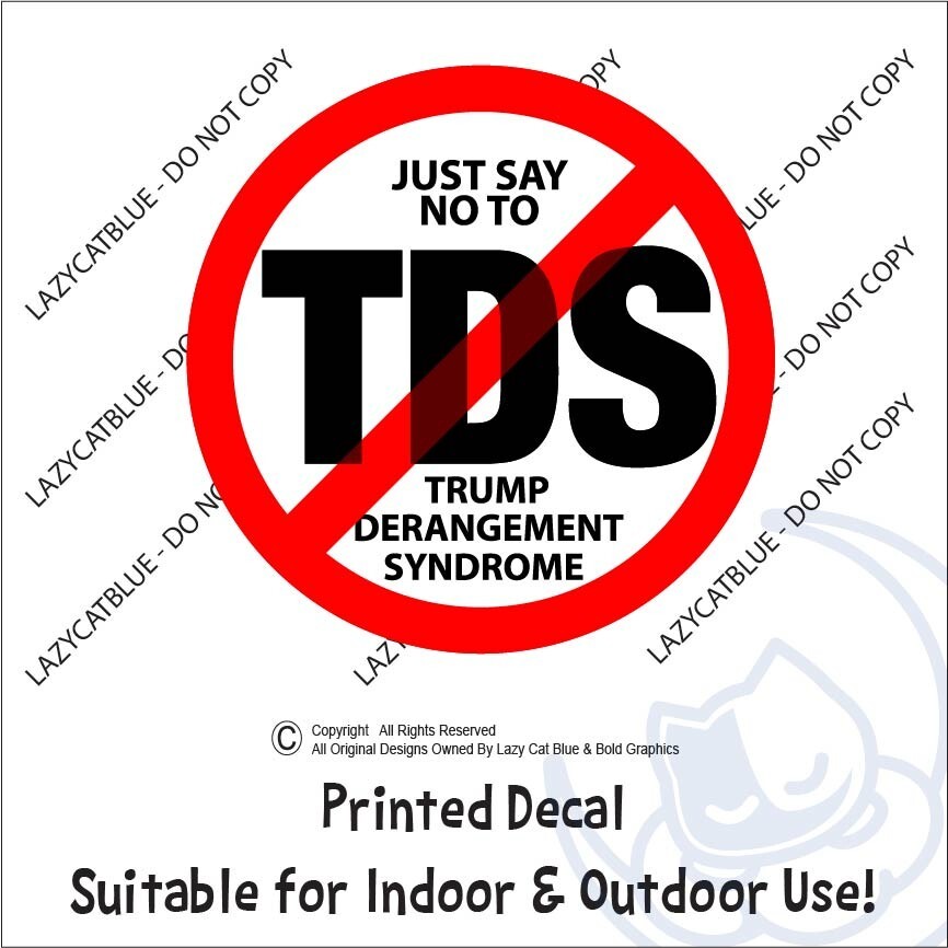 Say No to TDS Decal Sticker Trump Derangement Syndrome Anti MAGA Pro Political