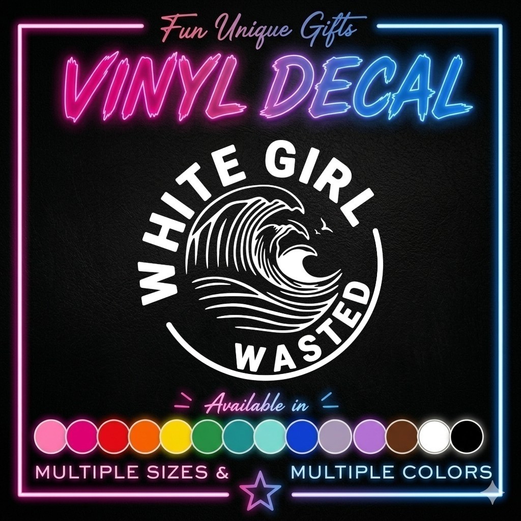 ​White Girl Wasted Vinyl Decal Sticker -Multiple Colors & Sizes- FREE SHIPPING