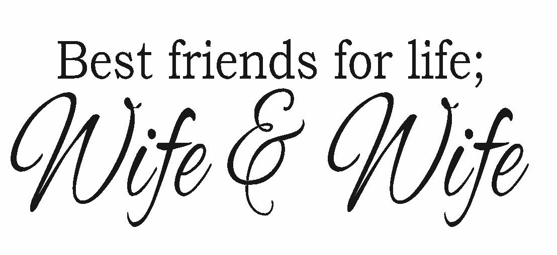 BEST FRIENDS FOR LIFE WIFE & WIFE Wall Art Decal Quote Words Home Decor 23" x 7"