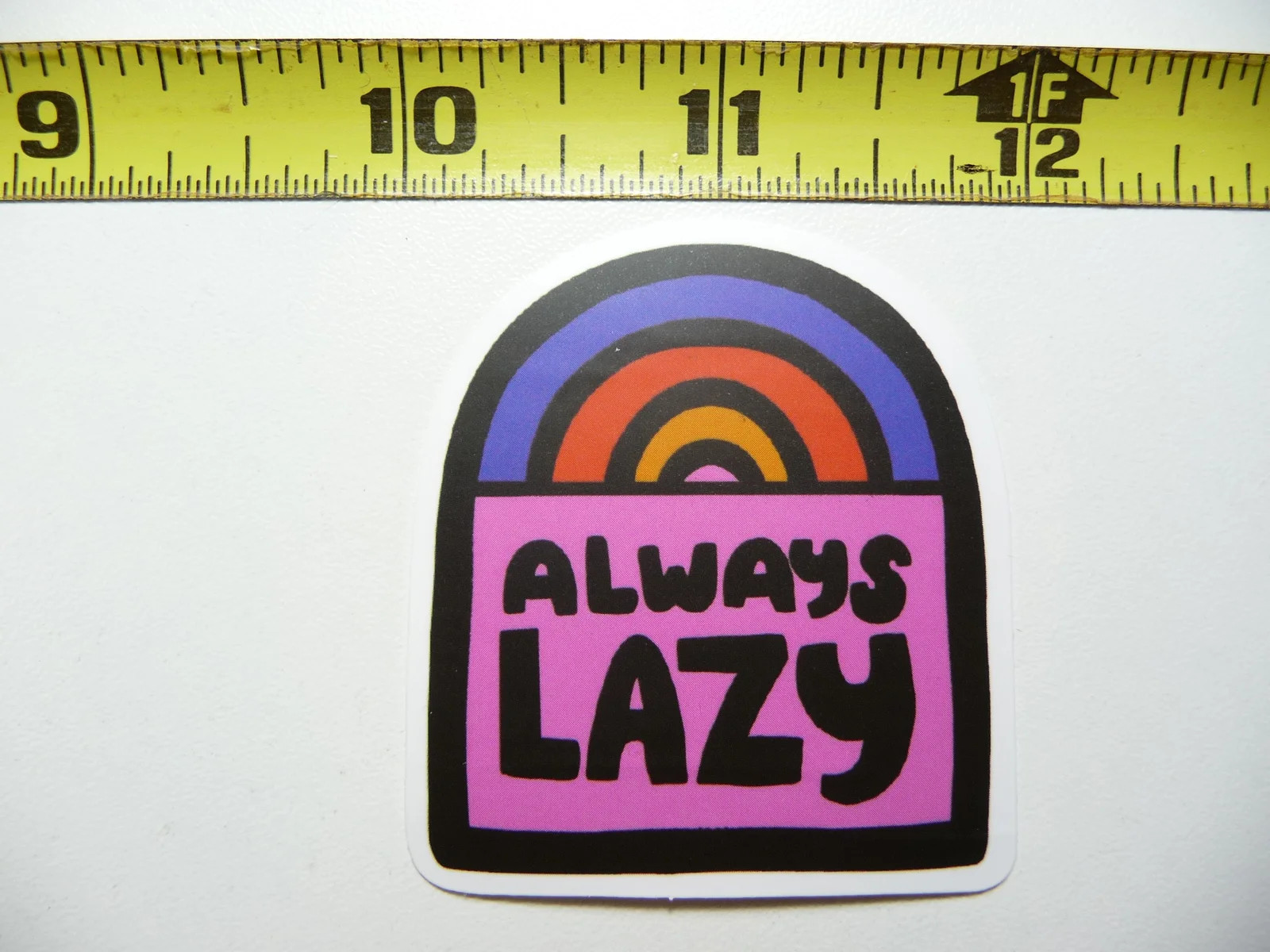 ALWAYS LAZY RAINBOW SMALL STICKER DECAL FUNNY SARCASM SARCASTIC NOVELTY
