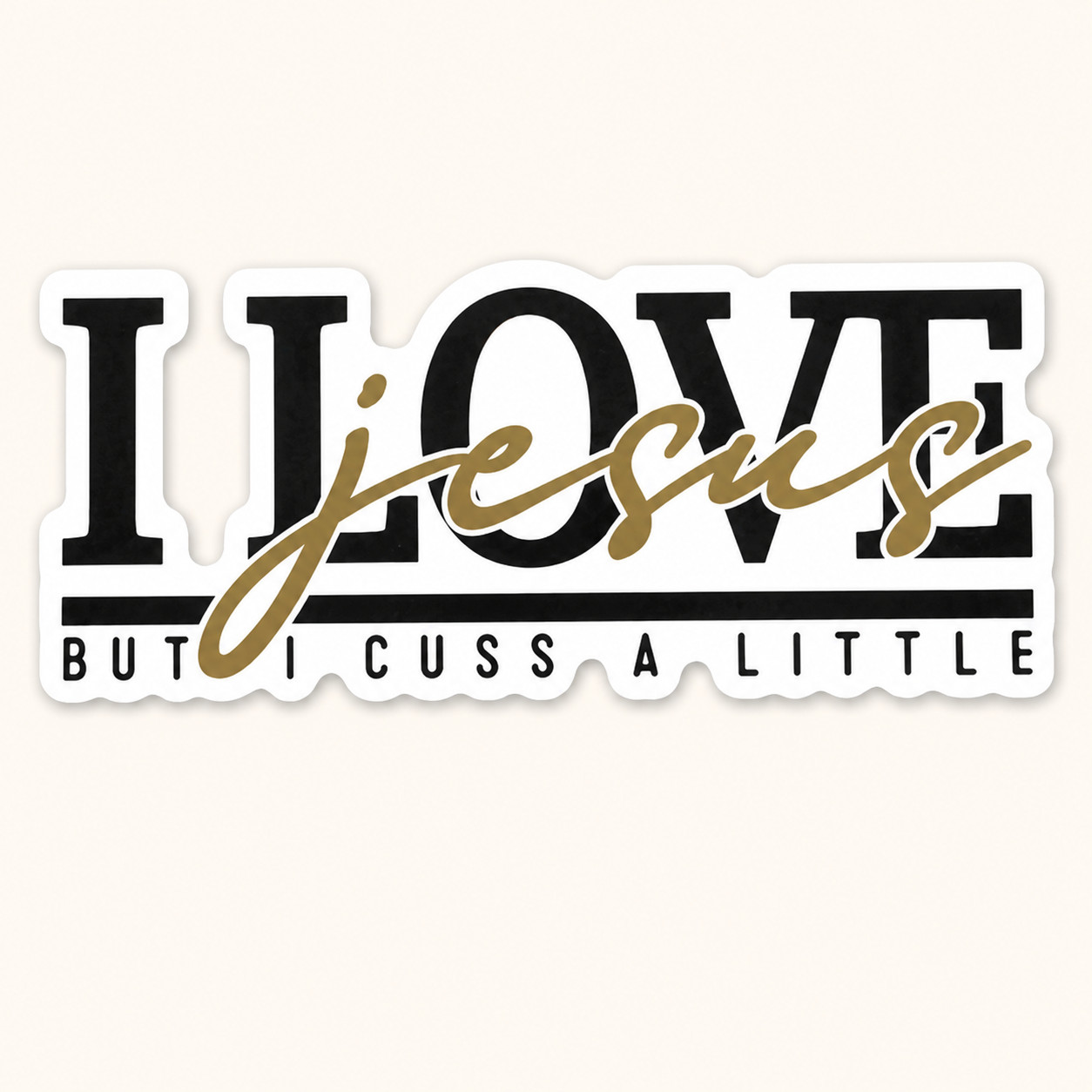 Funny Christian Sticker I Love Jesus But I Cuss a Little Vinyl Faith Decal