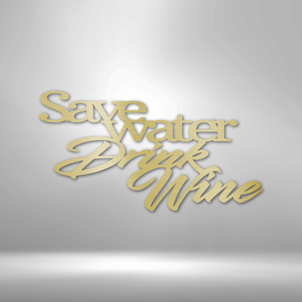 Save Water Drink Wine – Stylized Word Quote – Metal Art Steel Sign – USA