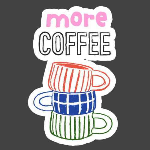Coffee Sticker Vinyl Decal More Coffee Funny Caffeine Lover Mug Stack Gift