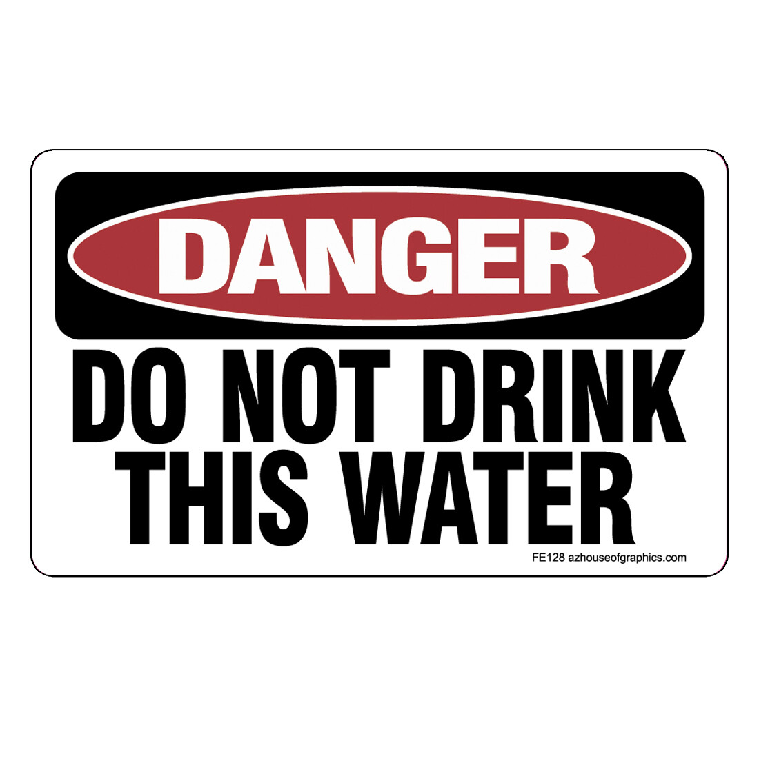 DANGER Do Not Drink Water Stickers – OSHA Safety vinyl decal sign warning FE128