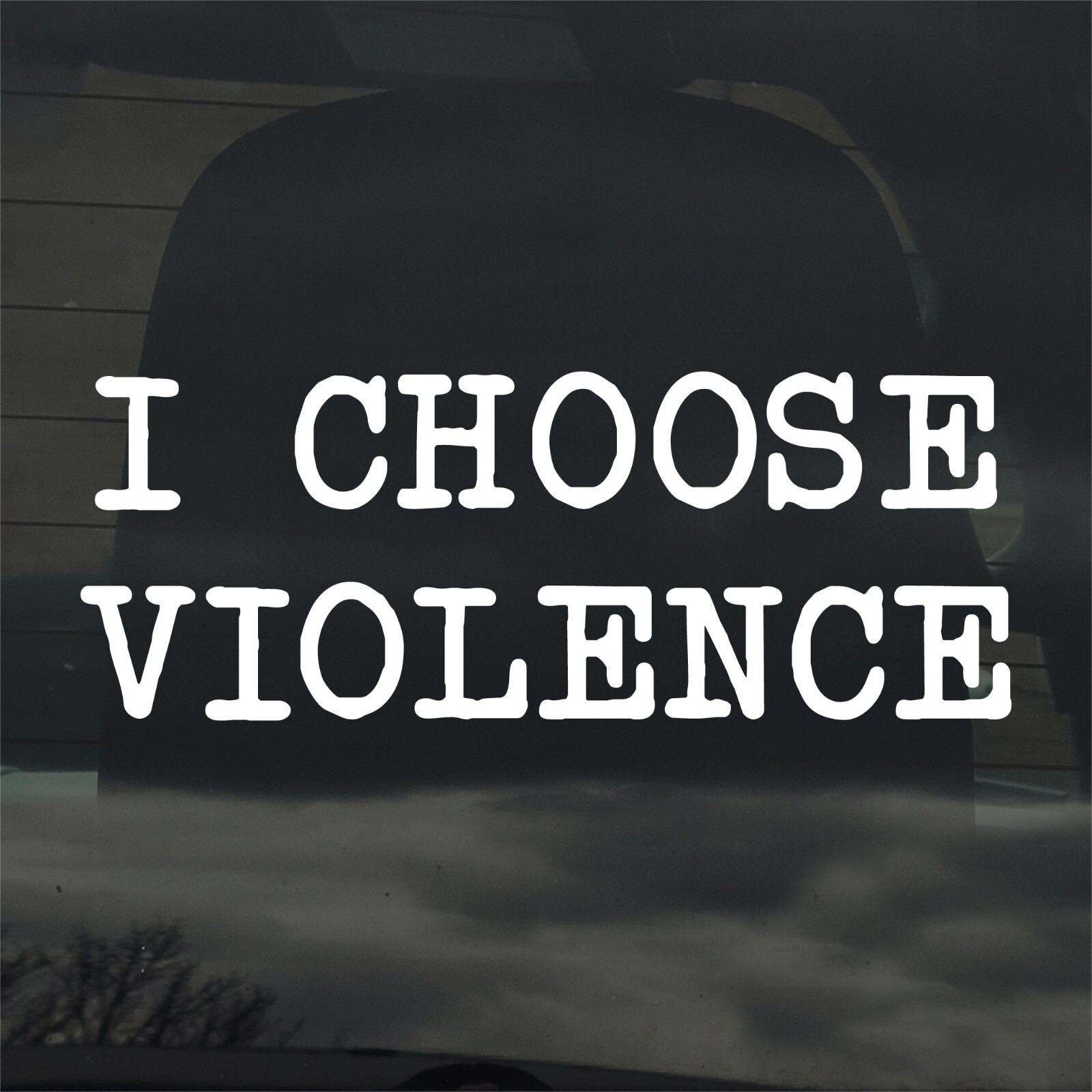 I Choose Violence Custom Vinyl Sticker / Decal Meme Funny GoT