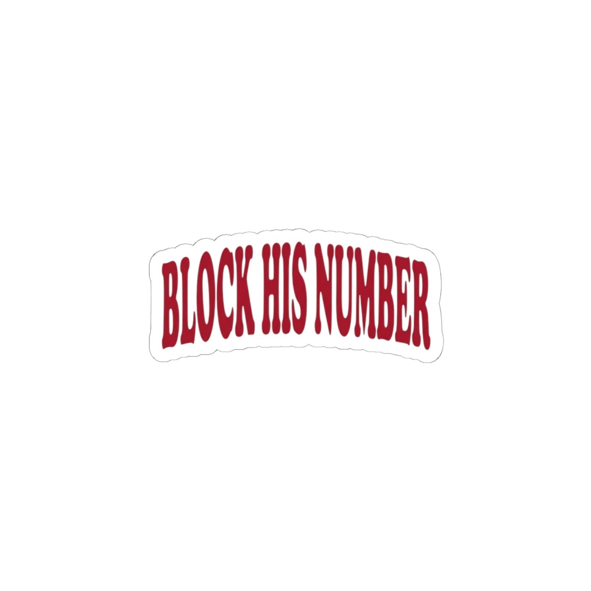 Block His Number Sticker | Y2K Slogan, Cheeky Retro Text Kiss-Cut
