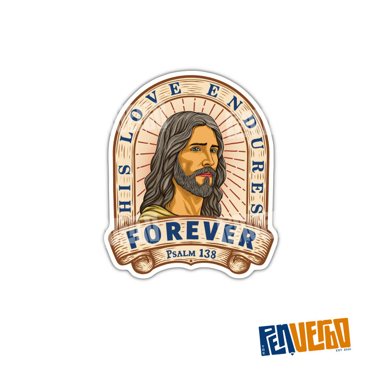 His Love Endures Forever Sticker | Psalm 138 | Religious Gift | BV240