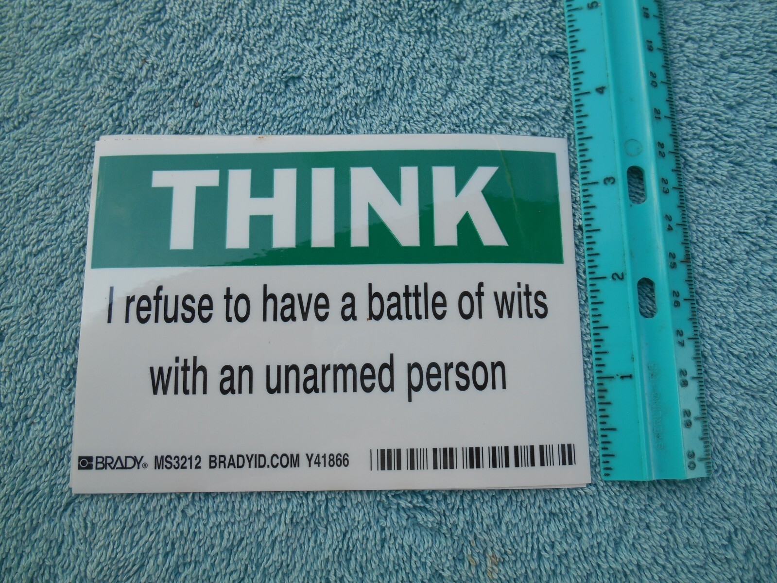 THINK! I REFUSE TO HAVE A BATTLE OF WITS WITH AN UNARMED PERSON NOVELTY STICKER