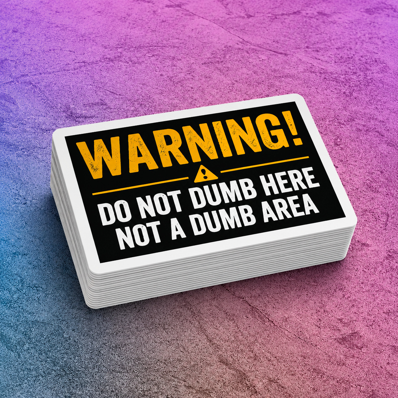 Funny Warning Sign Sticker: "WARNING! Do Not Dumb Here, Not a Dumb Area" Decal