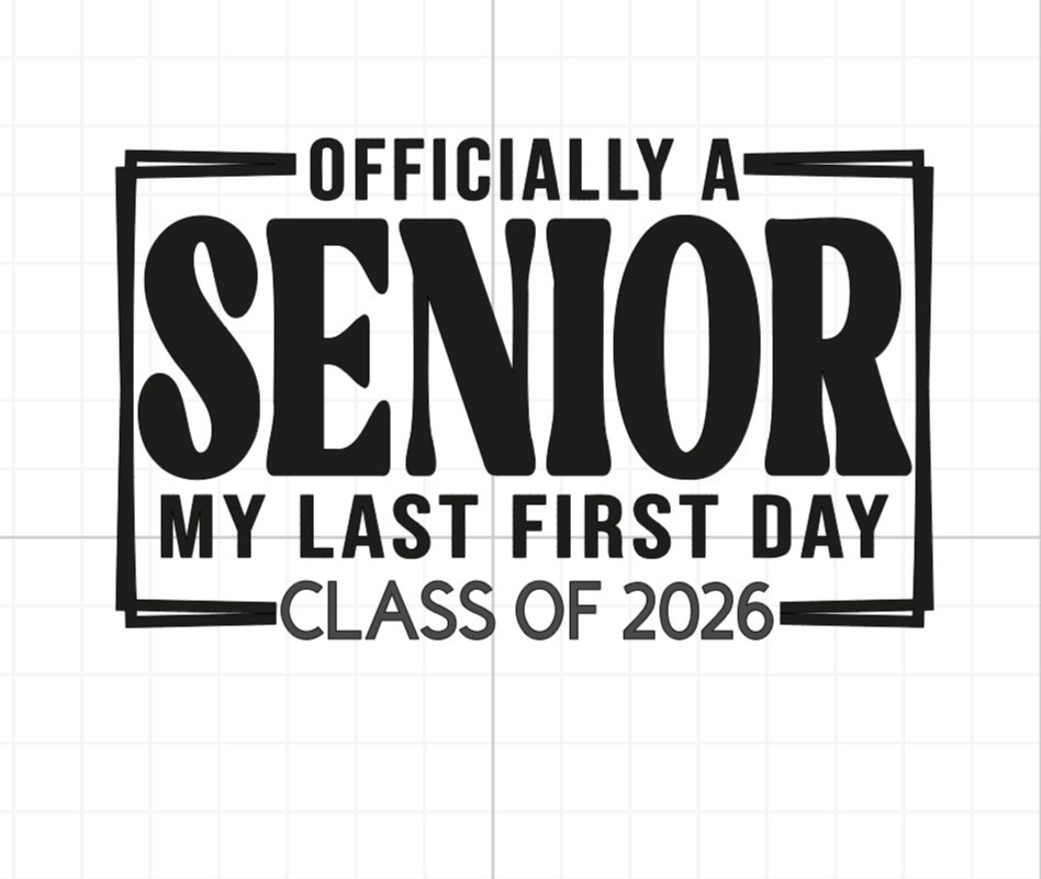 Officially A Senior Last First Day Class Of 2026 HTV Iron On Image DIY Shirts