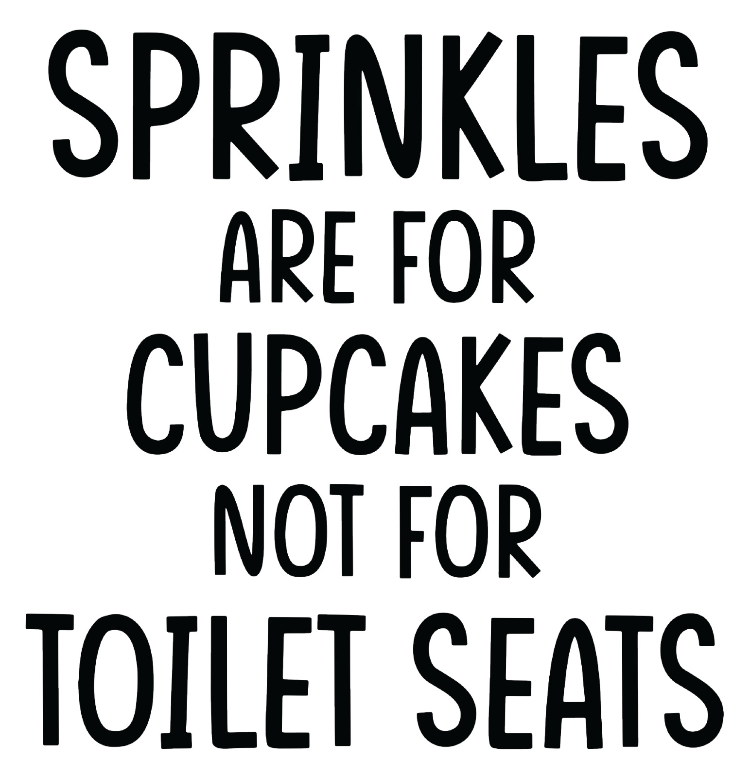 Sprinkles Are For Cupcakes Not For Toilet Seats Funny 6 Inch Toilet Sticker