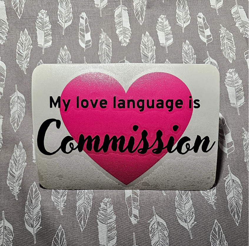 My Love Language Is Commission – Premium Vinyl Decal 6"
