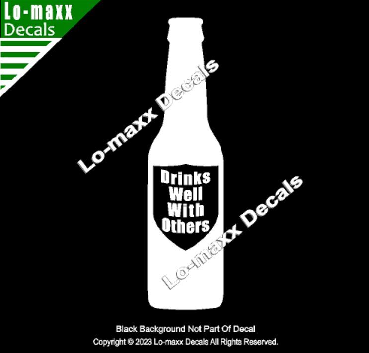 Drinks Well With Others Beer Bottle Art Graphic Design Die Cut Vinyl Decal