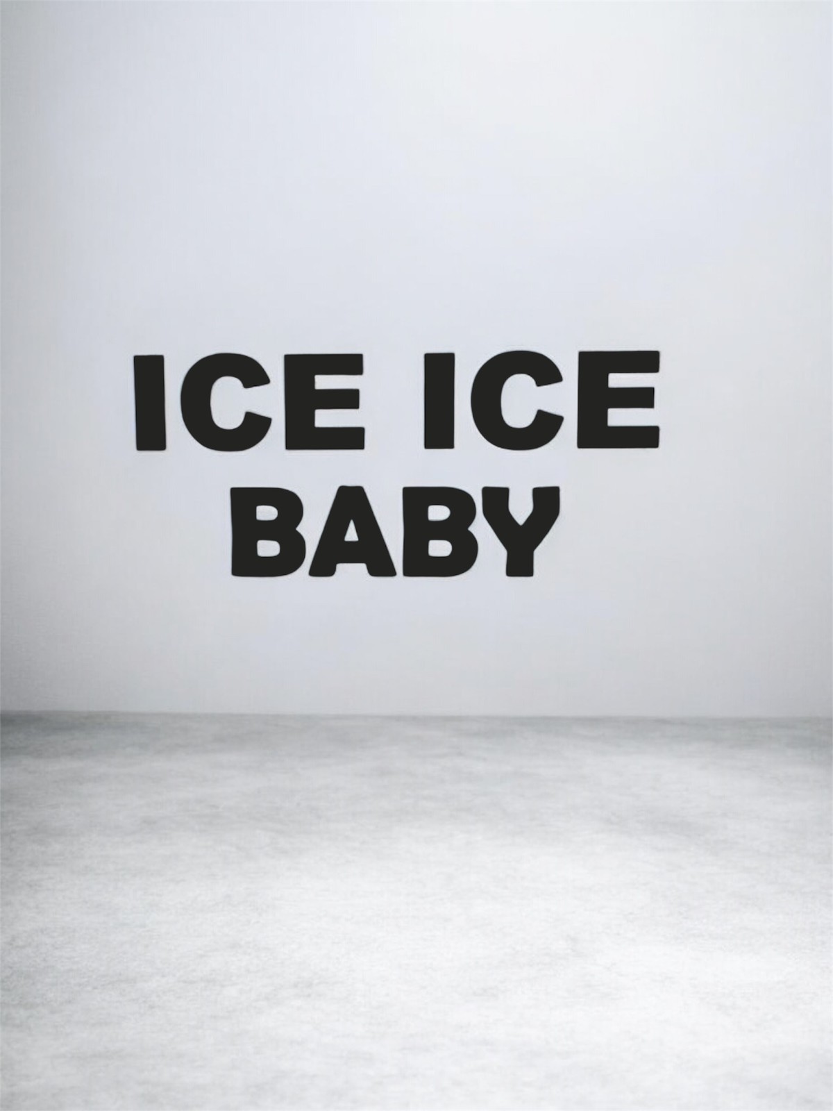ICE ICE BABY Decal for car Windows Laptops Any Smooth Surface