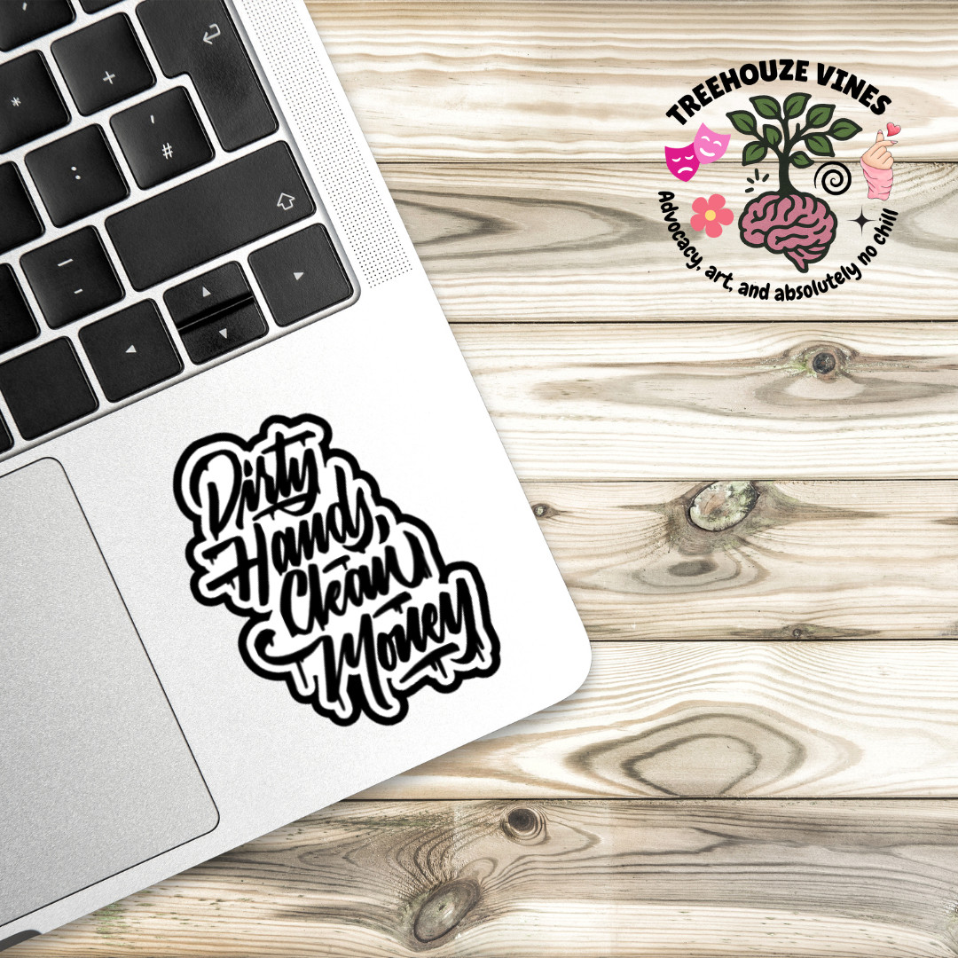 Dirty Hands Clean Money Sticker | Small Business Owner Decal | Hustle Sticker