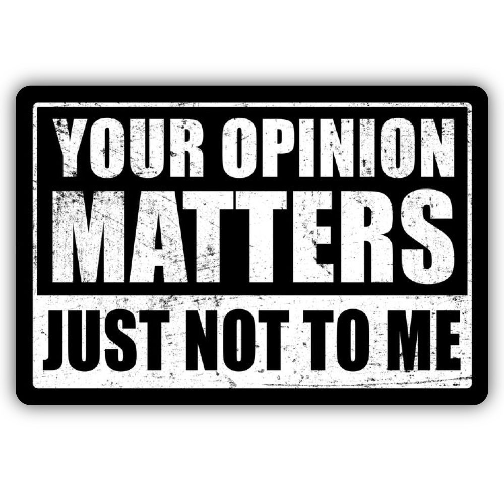 Your Opinion Matter Just Not To Me Cut To Shape Vinyl Sticker