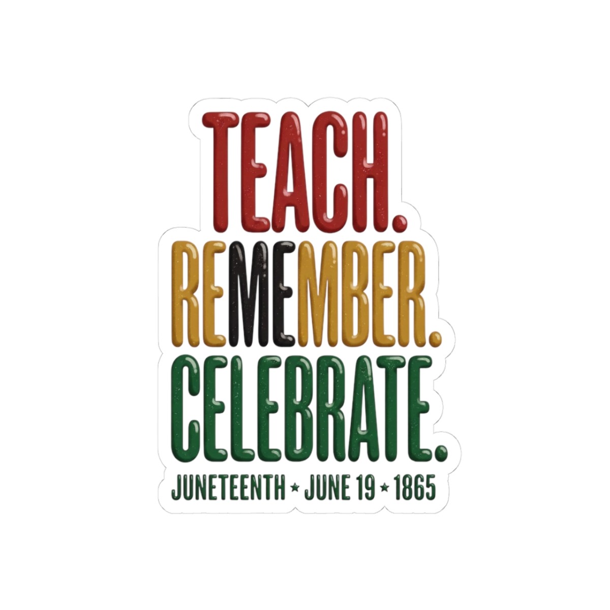 Teach. Remember. Celebrate. Kiss-Cut Stickers | Juneteenth, Pan-African 1865