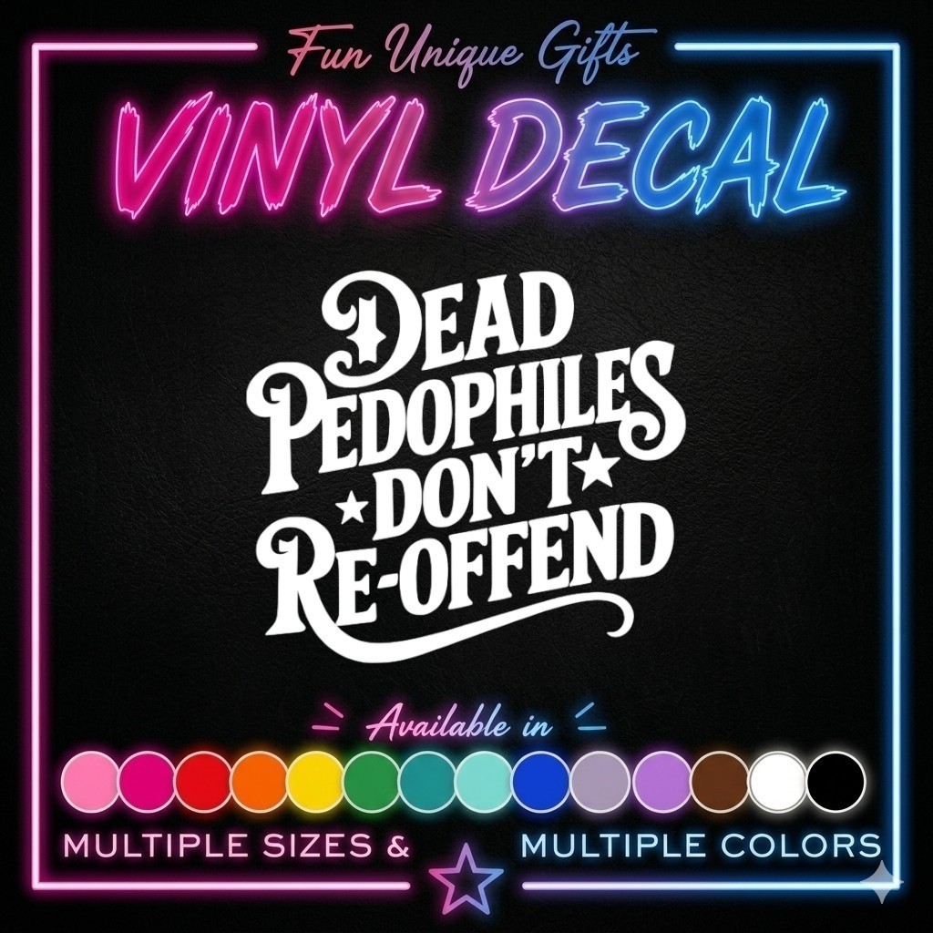 Dead Pedophiles Vinyl Decal Sticker -Multiple Colors & Sizes- FREE SHIPPING