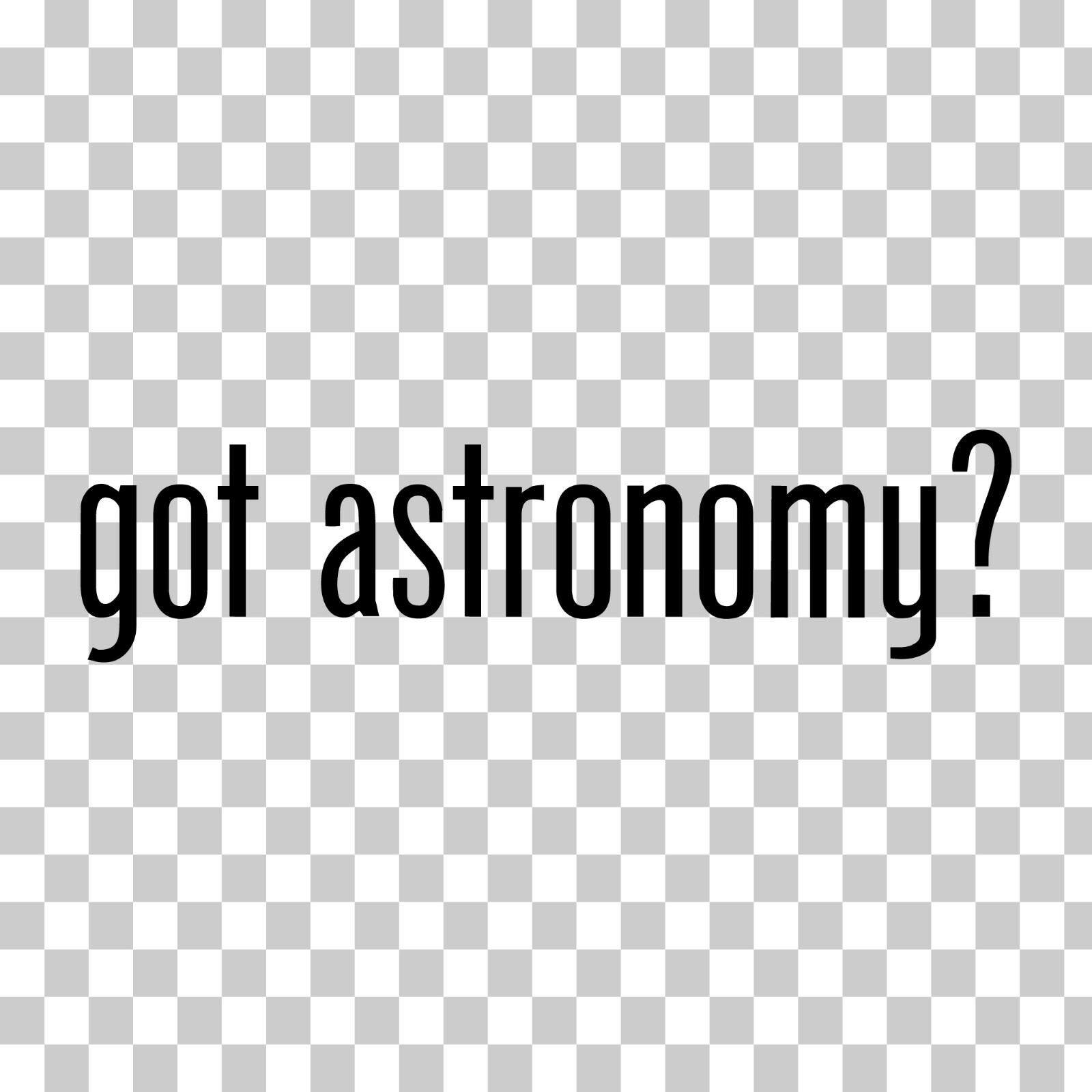 Got Astronomy? Custom Vinyl Sticker / Decal Space, Science, Star Gazing, Planets