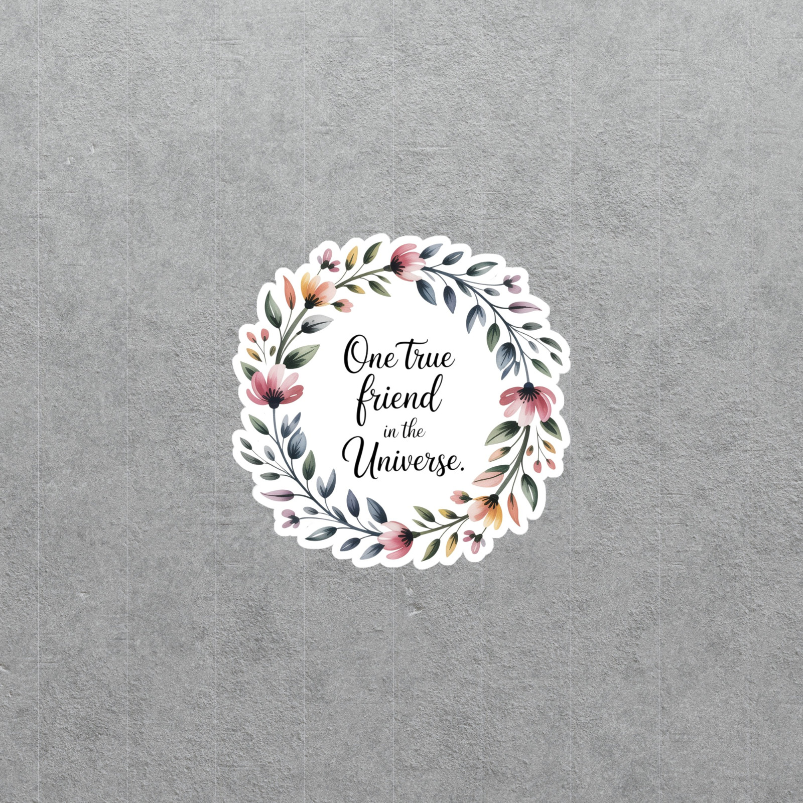 Inspirational One True Friend Floral Wreath Sticker #6766