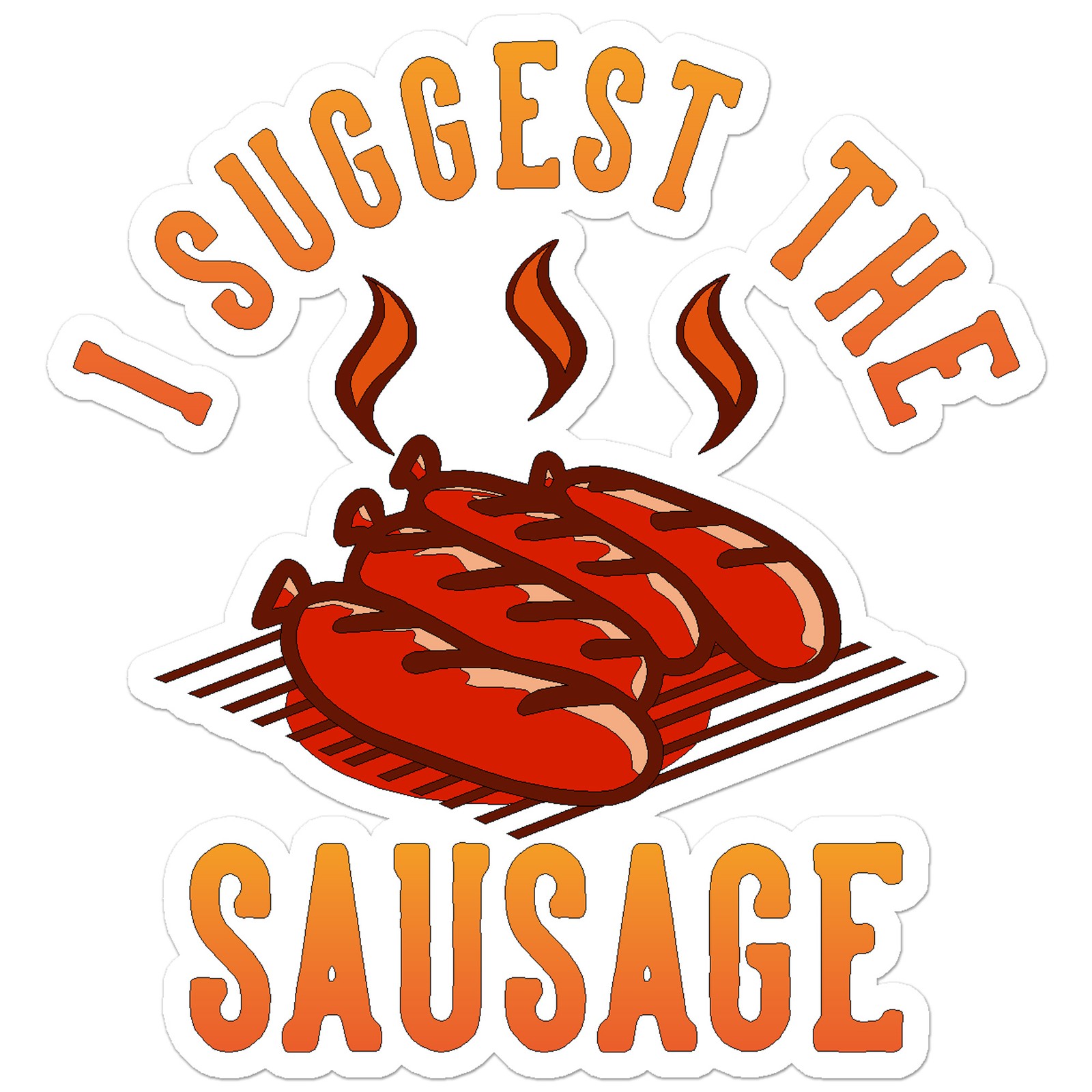 I Suggest The Sausage BBQ – Vinyl Decal Sticker – Car Window Laptop – ebn8552