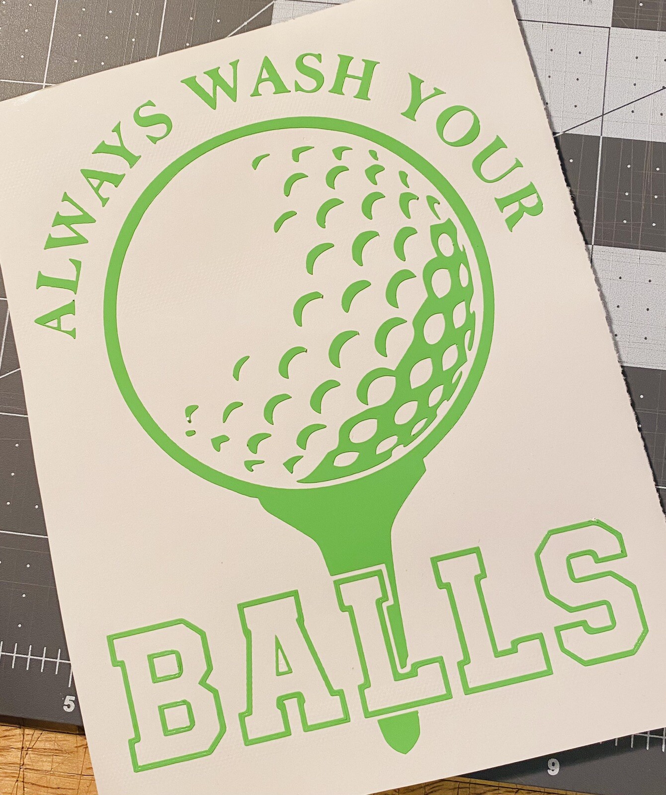 Vinyl Decal for Window – Always Wash Your Balls – Golf (Various Colors/ Sizes)