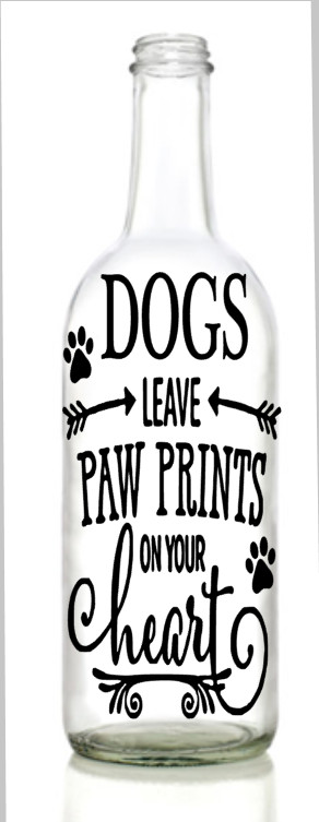 Vinyl Decal Sticker for bottle Dogs leave paw prints on your heart