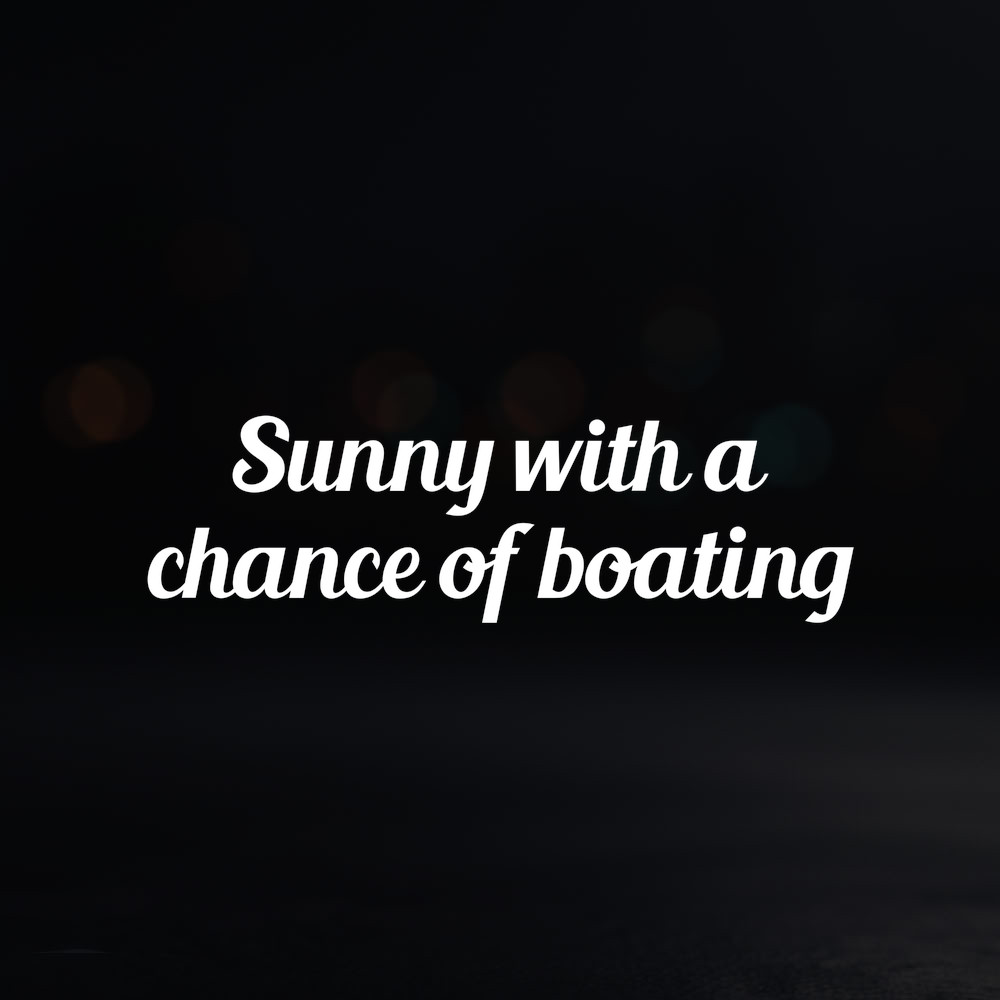 8in Vinyl Decal Sticker – "Sunny with a chance of boating"