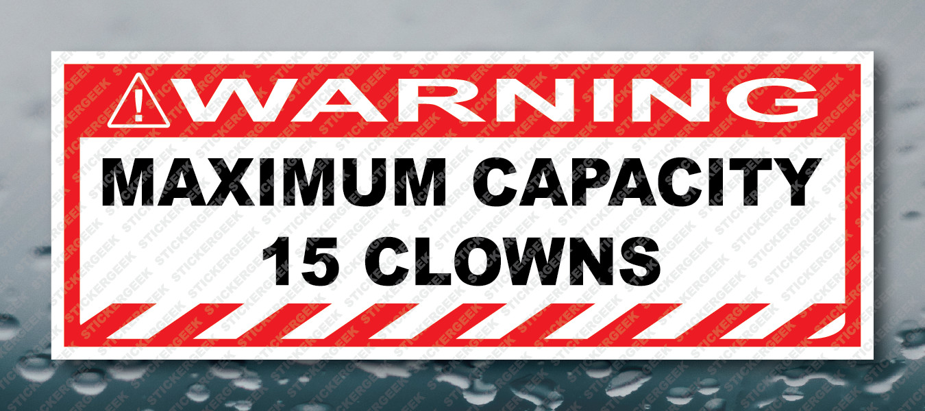 Warning Bumper Sticker MAXIMUM CAPACITY 15 CLOWNS Gag Joke Decal