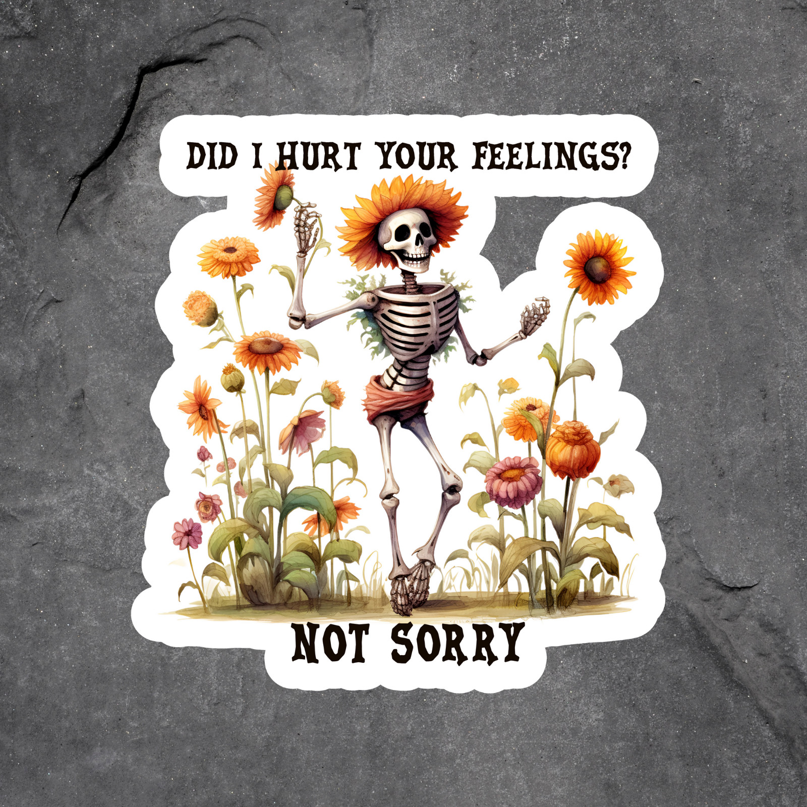 Skeleton sticker vinyl decal hurt your feelings not sorry skeleton in garden