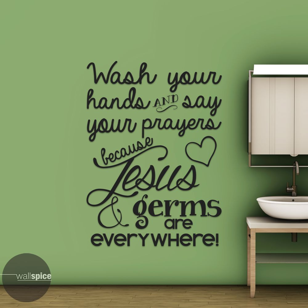 Wash Your Hands Say Your Prayers Jesus & Germs Are Everywhere Vinyl Wall Decal