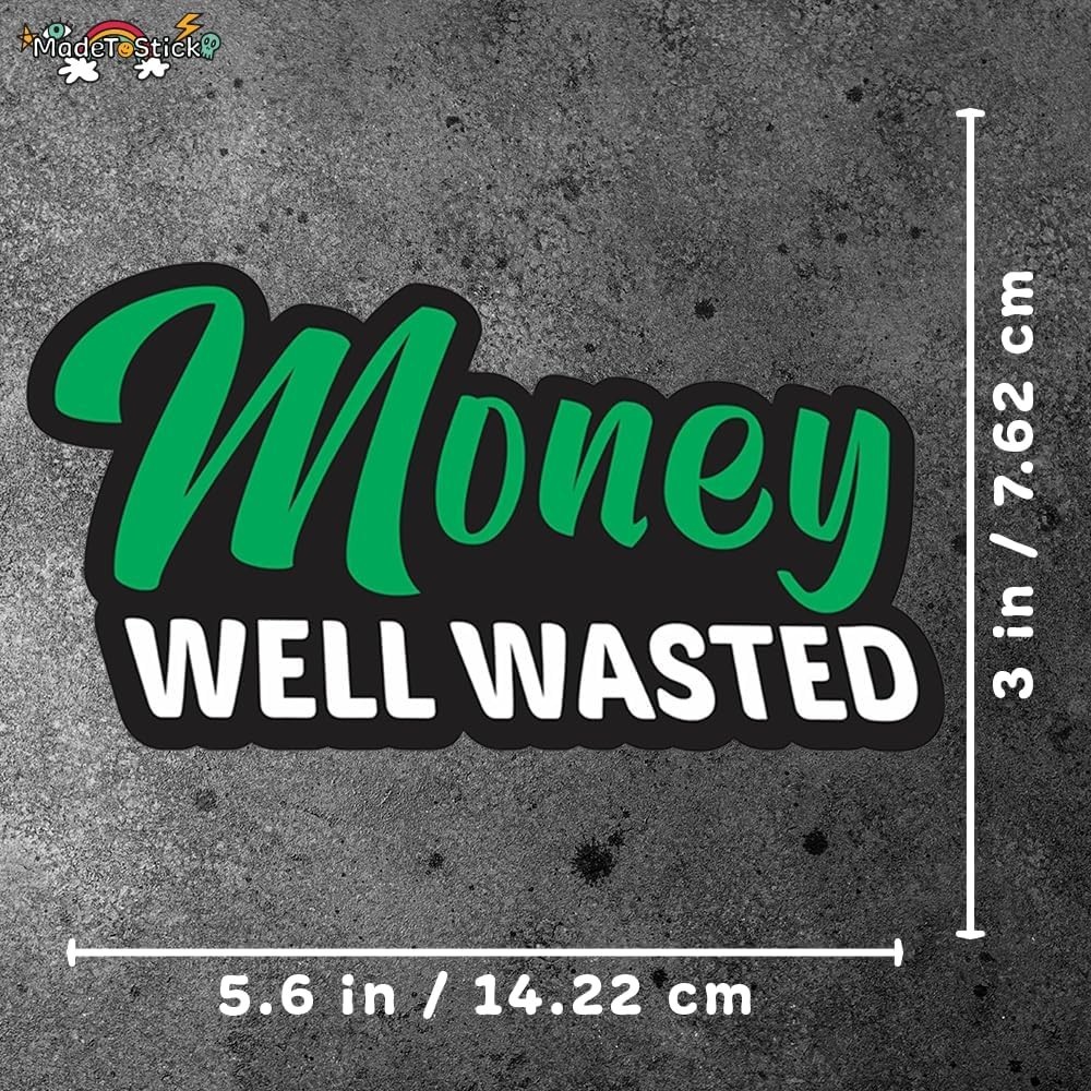 Funny Money Well Wasted Sticker 5.6×3 inch Waterproof Vinyl Decal for MacBook