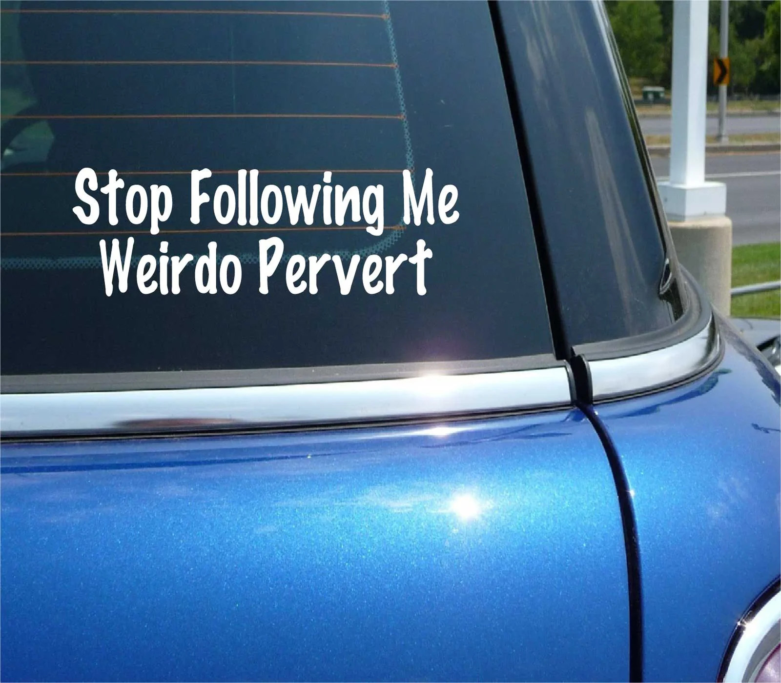 STOP FOLLOWING ME WEIRDO PERVERT DECAL STICKER FUNNY TAILGATE TAILGATING CAR