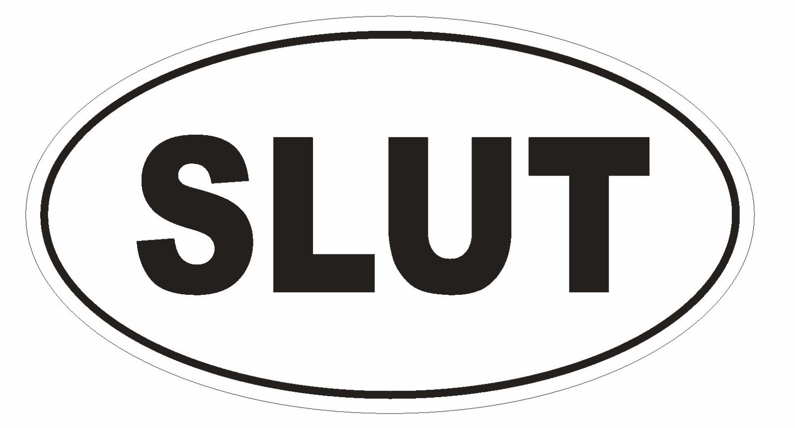 SLUT Oval Bumper Sticker or Helmet Sticker D1765 Euro Oval Funny Gag Prank