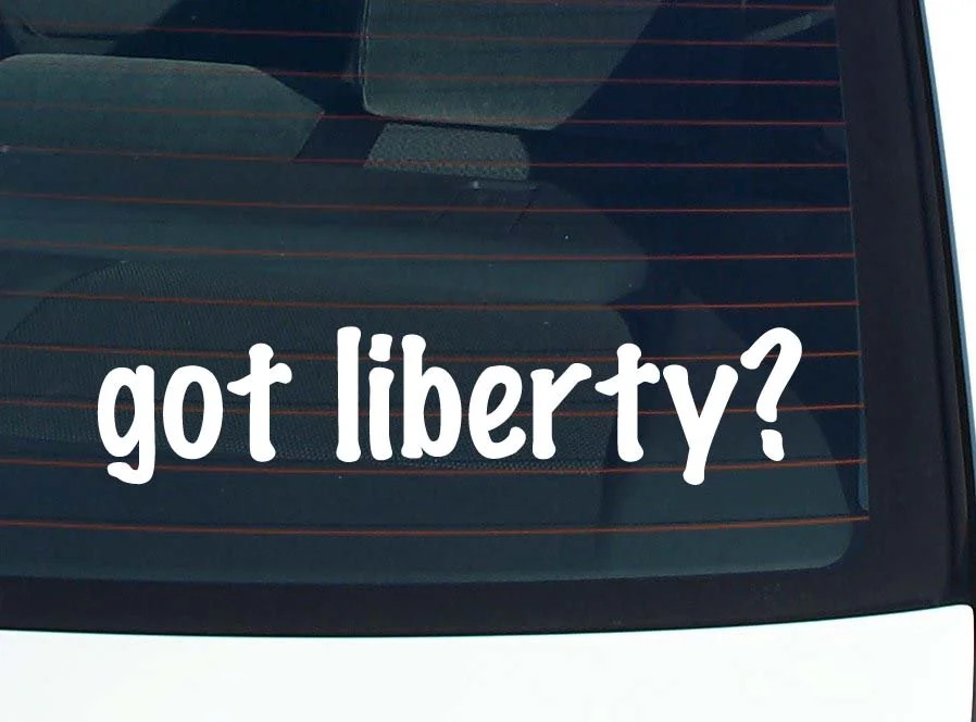 got liberty? CAR DECAL BUMPER STICKER VINYL FUNNY JOKE WINDOW