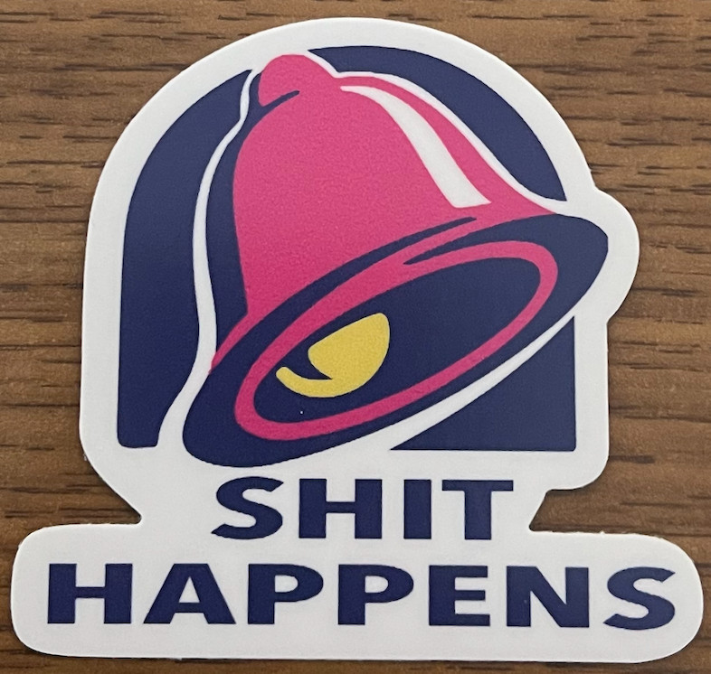 SH*T HAPPENS STICKER LAPTOP PHONE BACKPACK REFRIGERATOR FUNNY BELL PARODY