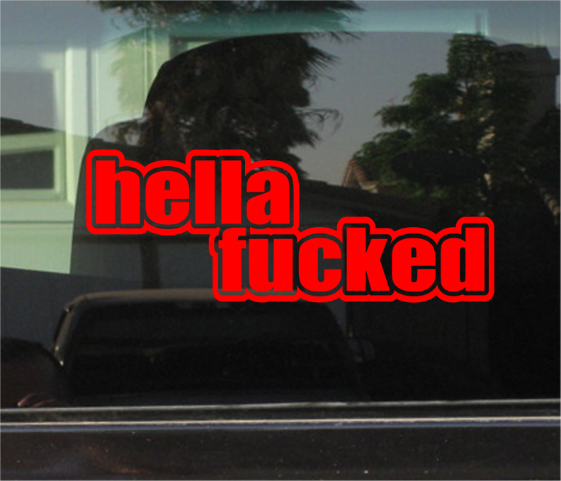 HELLA F*CKED VINYL DECAL / STICKER