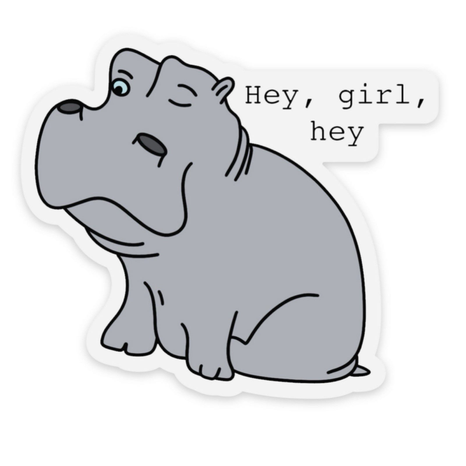 Hey Girl Hippo Gray Vinyl Sticker Animals Humor by WarPaint.jj