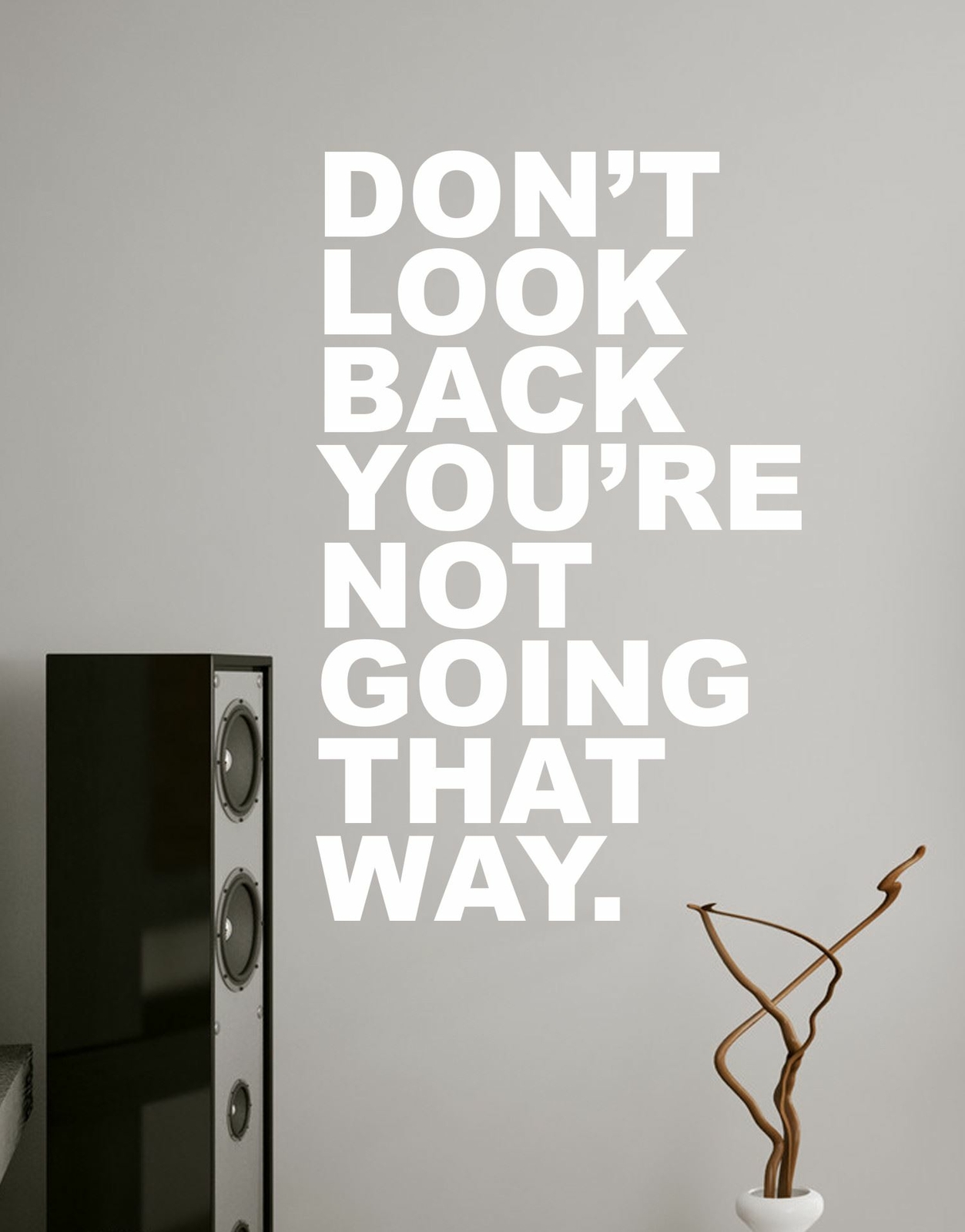 Motivational Wall Quotes – Don’t Look Back You’re Not Going That Way. #6053