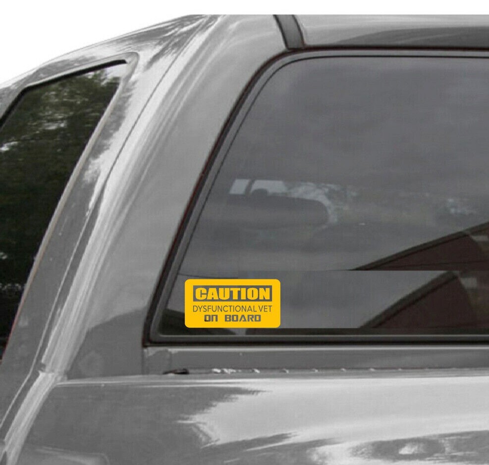 "Caution!! Dysfunctional Vet On Board" Vinyl Window Decal