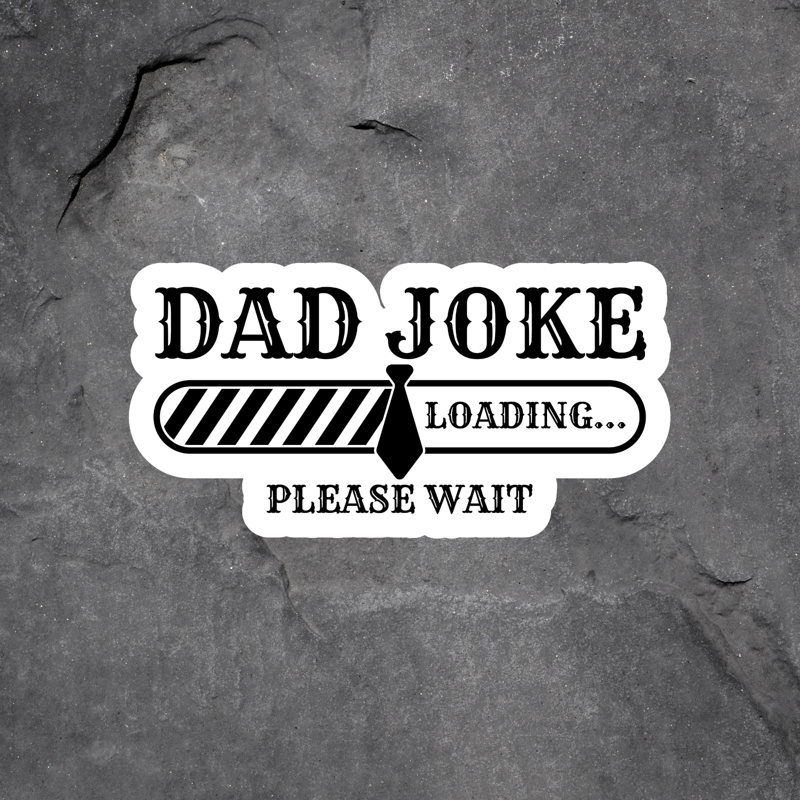 Dad Joke Sticker Vinyl Decal Funny Dad Humor Loading Please Wait Gift