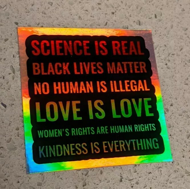 Holographic Sticker – science is real – black lives matter – love is love