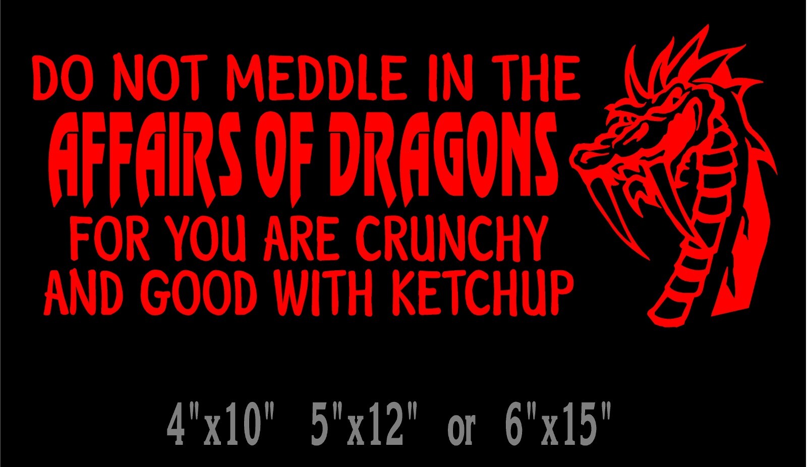 Dragon Decal Do Not Meddle In The Affairs Of Dragons vinyl car window sticker
