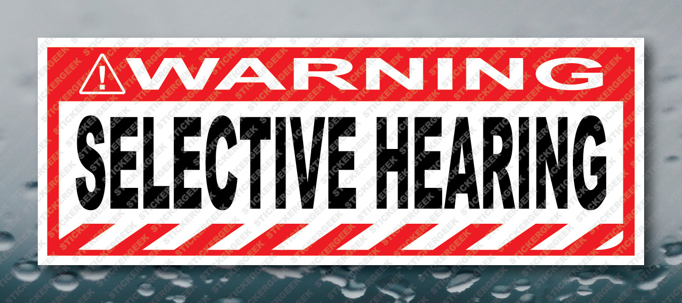 Warning Bumper Sticker SELECTIVE HEARING Prank Gag Joke Decal