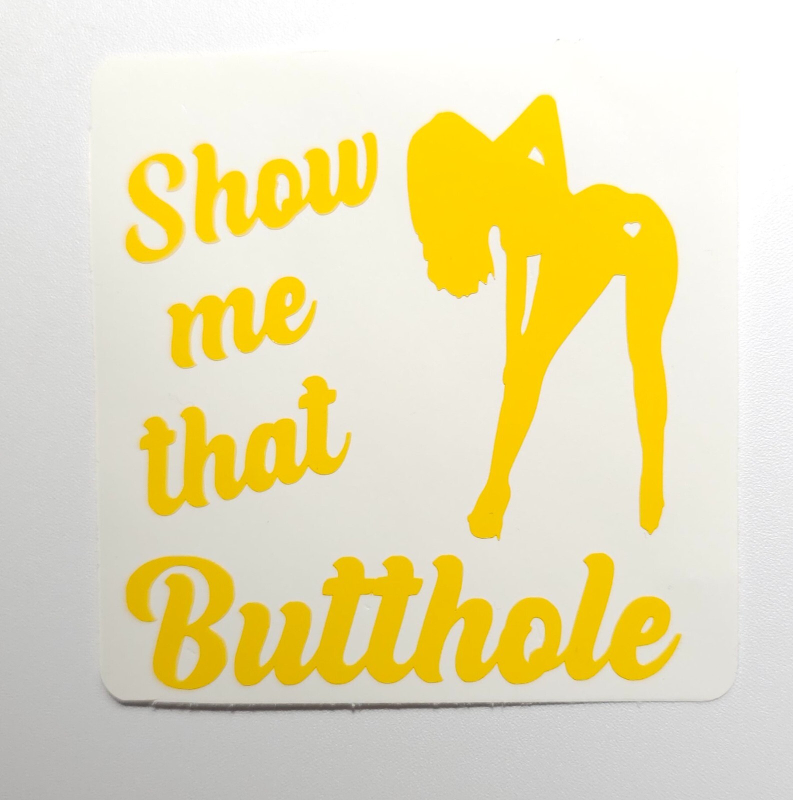 Show Me That Butthole – Vinyl Decal for Car/Truck/SUV 6" – 12 Colors Available
