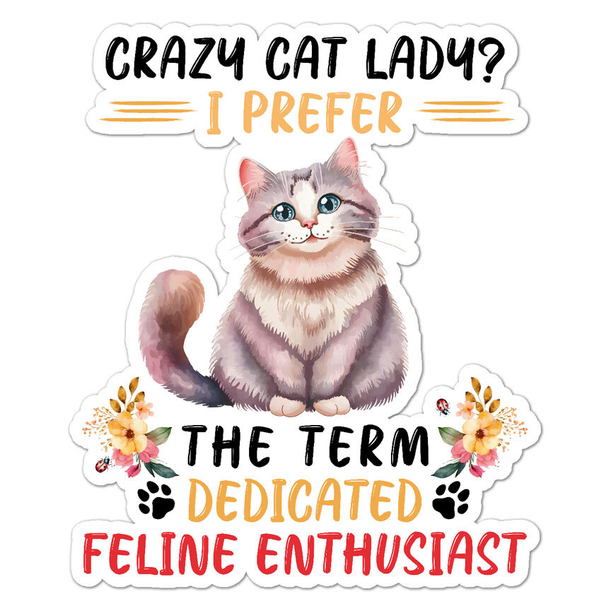 Crazy Cat Lady, Vinyl Decal Sticker, Indoor Outdoor, 3 Sizes, #9684