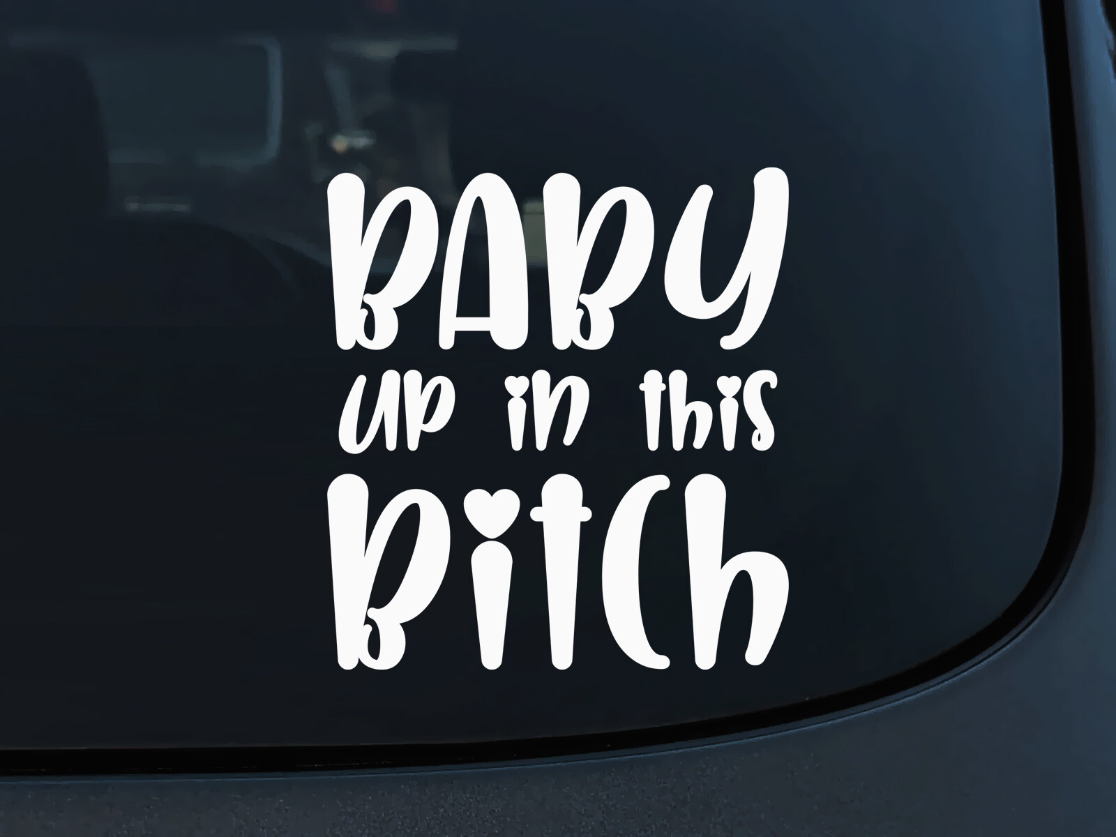 EMPIRE DESIGN Baby Up in This Bitch Heart Cute Car Sticker Vinyl Decal