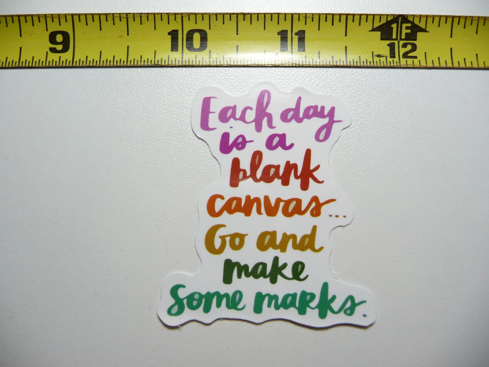 EACH DAY IS A BLANK CANVAS GO AND MAKE YOUR MARKS SMALL STICKER DECAL