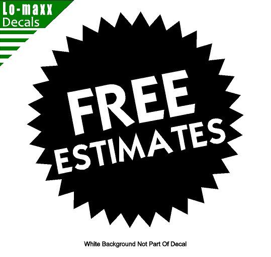 Free Estimates Car Truck SUV Various Sizes & Colors Quality Die Cut Vinyl Decal